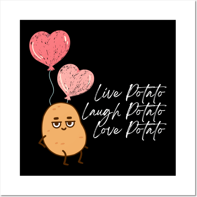 Live Potato Laugh Potato Love Potato Wall Art by NostalgiaUltra